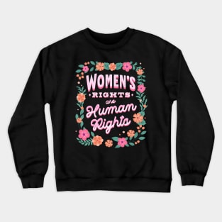Womens Rights are Human Rights Pro Choice Flowers Crewneck Sweatshirt
